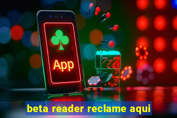 beta reader reclame aqui